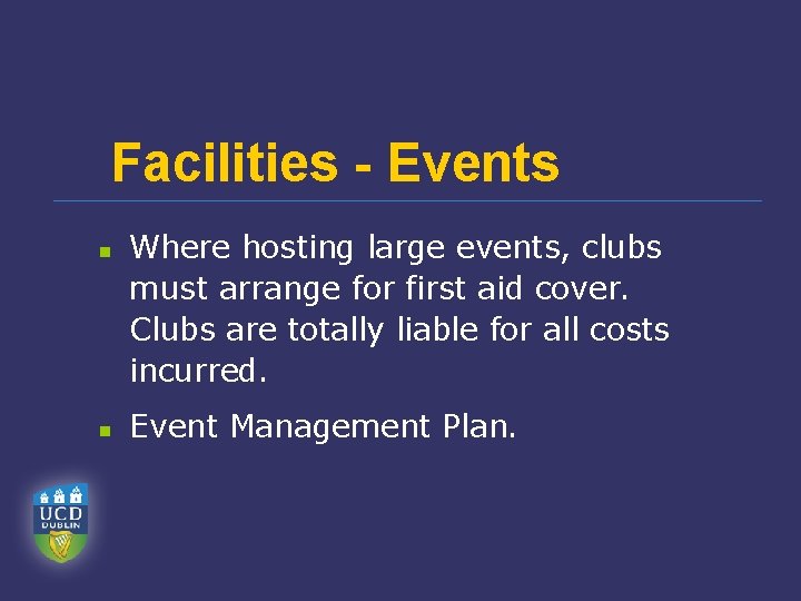 Facilities - Events n n Where hosting large events, clubs must arrange for first