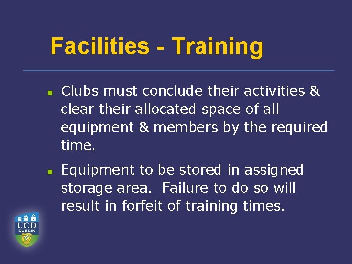 Facilities - Training n n Clubs must conclude their activities & clear their allocated
