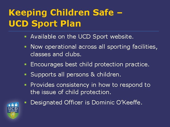 Keeping Children Safe – UCD Sport Plan § Available on the UCD Sport website.