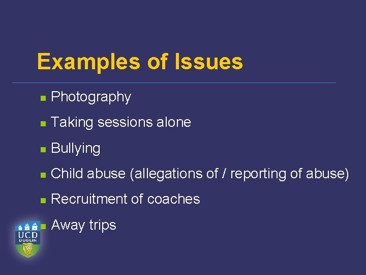 Examples of Issues n Photography n Taking sessions alone n Bullying n Child abuse