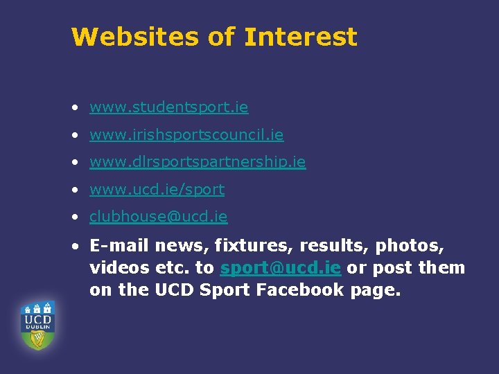 Websites of Interest • www. studentsport. ie • www. irishsportscouncil. ie • www. dlrsportspartnership.