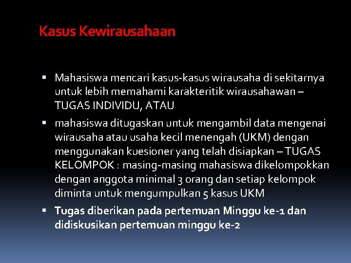 Kasus Kewirausahaan Mahasiswa mencari kasus-kasus wirausaha di sekitarnya untuk lebih memahami karakteritik wirausahawan –