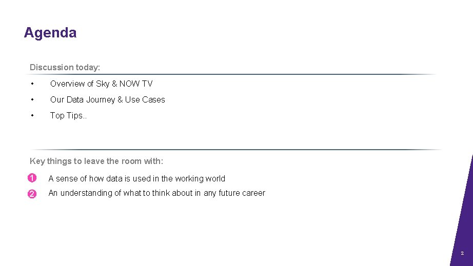 Agenda Discussion today: • Overview of Sky & NOW TV • Our Data Journey