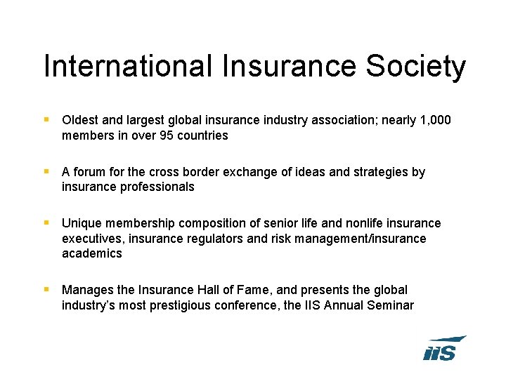 International Insurance Society § Oldest and largest global insurance industry association; nearly 1, 000