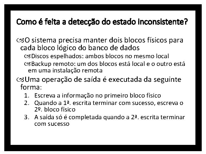 Como é feita a detecção do estado inconsistente? O sistema precisa manter dois blocos