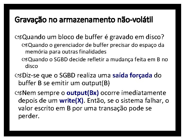 Gravação no armazenamento não-volátil Quando um bloco de buffer é gravado em disco? Quando