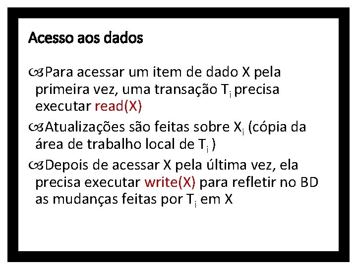 Acesso aos dados Para acessar um item de dado X pela primeira vez, uma