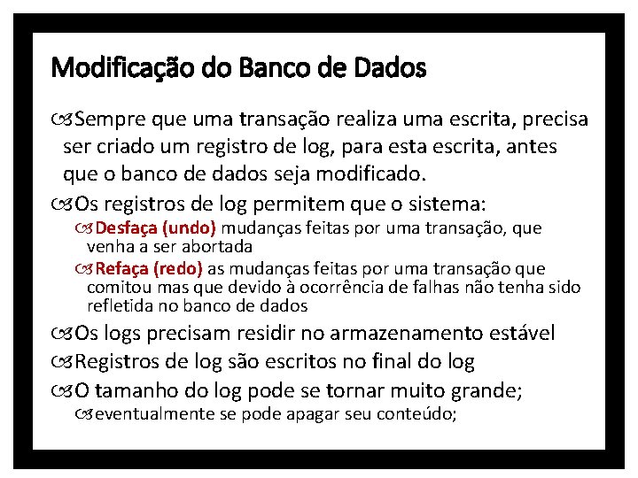 Modificação do Banco de Dados Sempre que uma transação realiza uma escrita, precisa ser