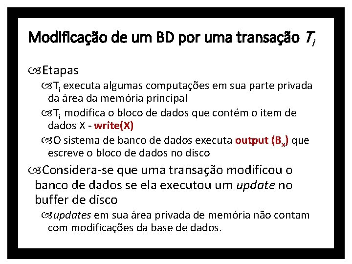 Modificação de um BD por uma transação Ti Etapas Ti executa algumas computações em
