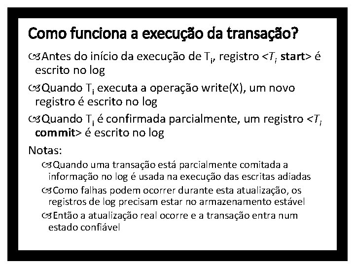 Como funciona a execução da transação? Antes do início da execução de Ti, registro
