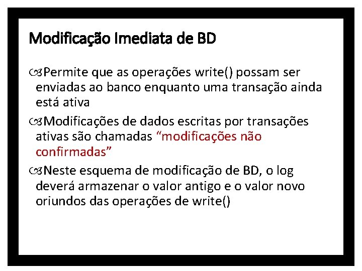 Modificação Imediata de BD Permite que as operações write() possam ser enviadas ao banco