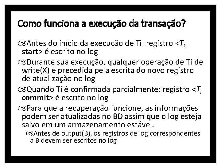 Como funciona a execução da transação? Antes do início da execução de Ti: registro