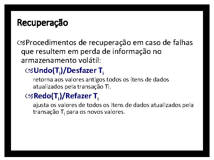 Recuperação Procedimentos de recuperação em caso de falhas que resultem em perda de informação