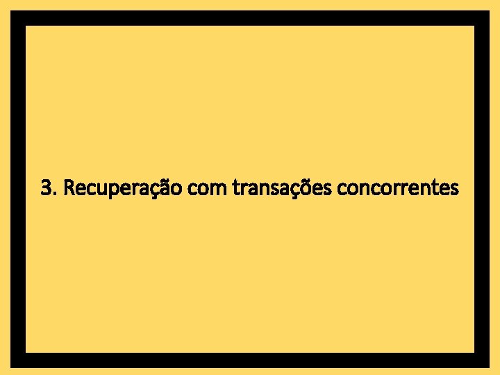 3. Recuperação com transações concorrentes 
