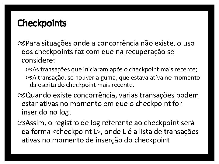 Checkpoints Para situações onde a concorrência não existe, o uso dos checkpoints faz com