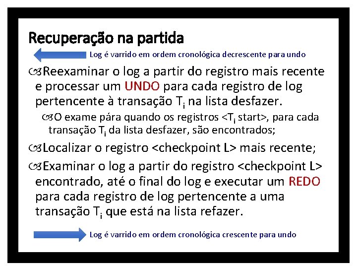 Recuperação na partida Log é varrido em ordem cronológica decrescente para undo Reexaminar o