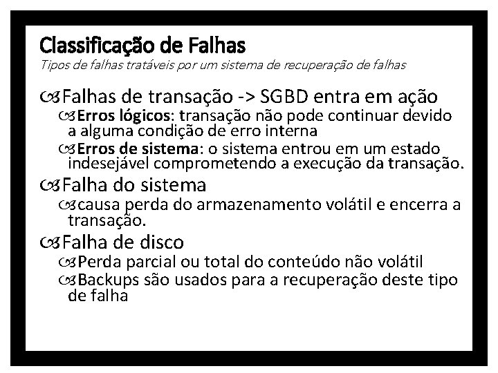 Classificação de Falhas Tipos de falhas tratáveis por um sistema de recuperação de falhas