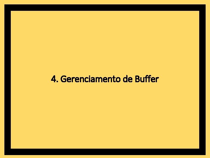 4. Gerenciamento de Buffer 