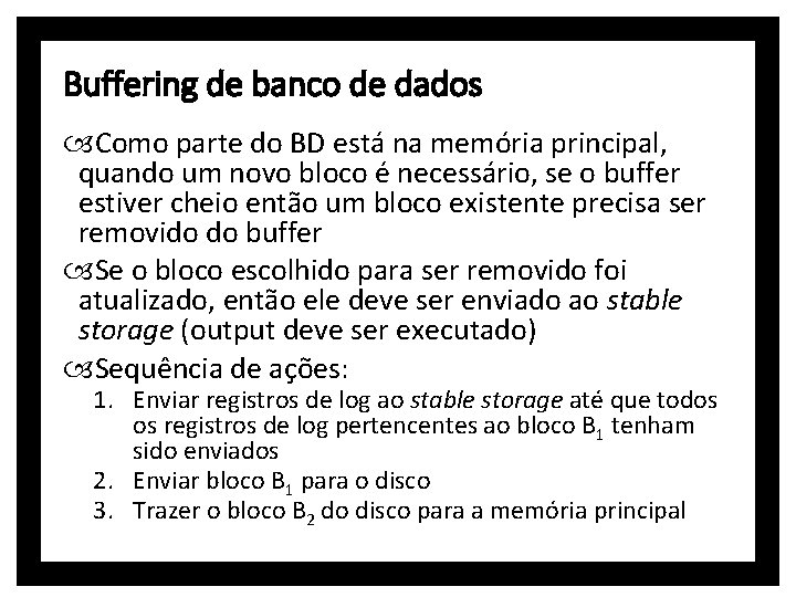 Buffering de banco de dados Como parte do BD está na memória principal, quando