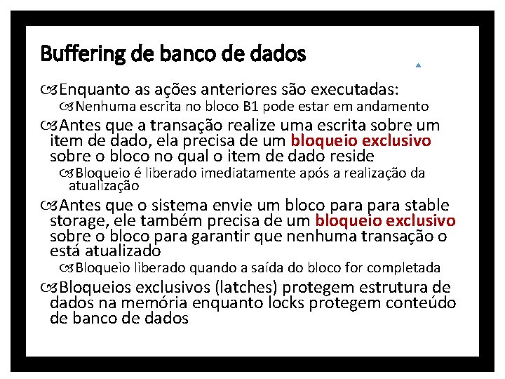 Buffering de banco de dados Enquanto as ações anteriores são executadas: Nenhuma escrita no