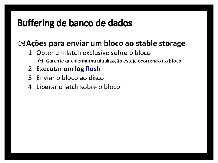Buffering de banco de dados Ações para enviar um bloco ao stable storage 1.