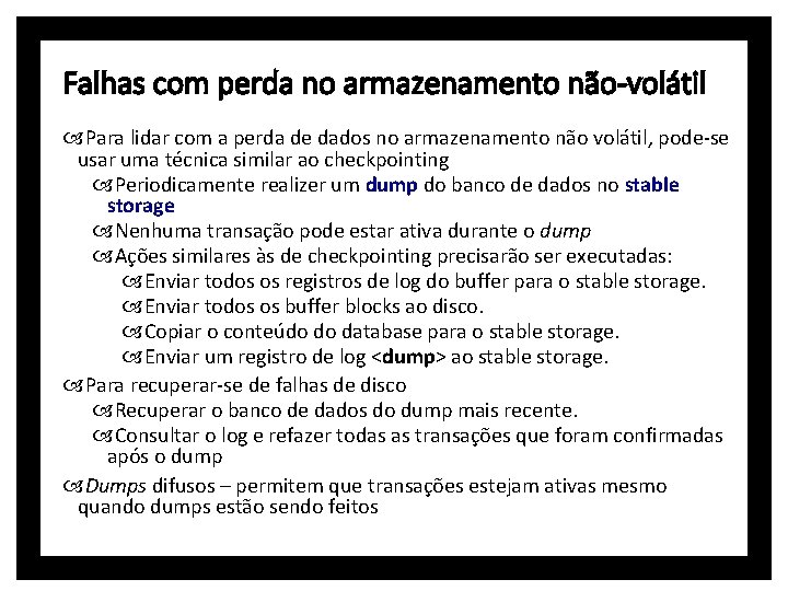 Falhas com perda no armazenamento não-volátil Para lidar com a perda de dados no
