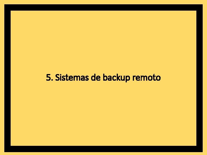 5. Sistemas de backup remoto 