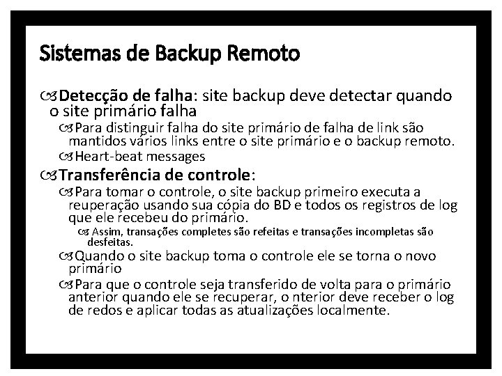 Sistemas de Backup Remoto Detecção de falha: site backup deve detectar quando o site