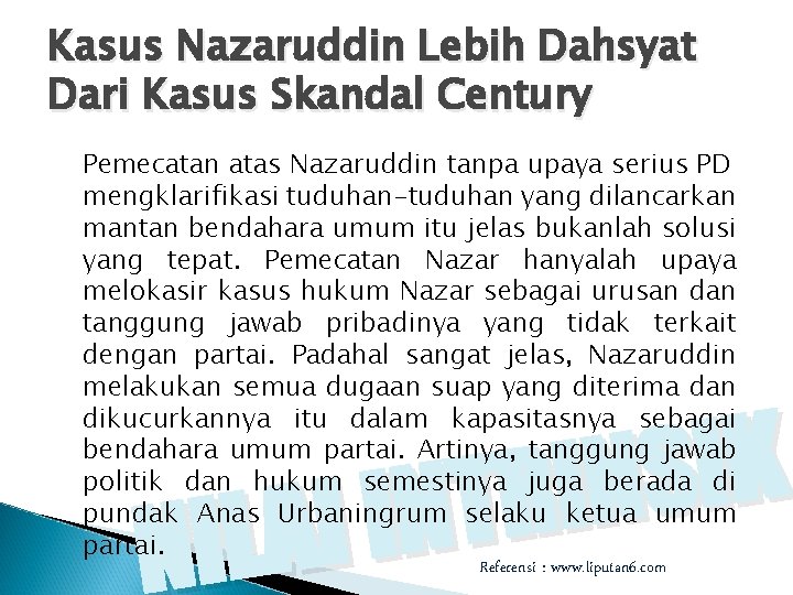 Kasus Nazaruddin Lebih Dahsyat Dari Kasus Skandal Century Pemecatan atas Nazaruddin tanpa upaya serius