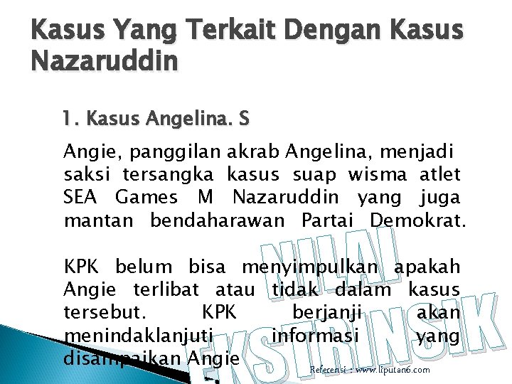 Kasus Yang Terkait Dengan Kasus Nazaruddin 1. Kasus Angelina. S Angie, panggilan akrab Angelina,
