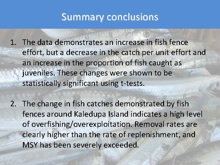 Summary conclusions 1. The data demonstrates an increase in fish fence effort, but a