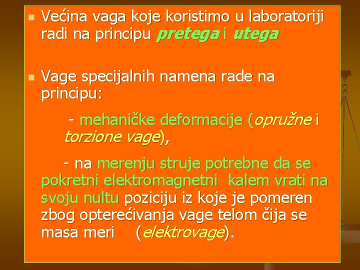 n n Većina vaga koje koristimo u laboratoriji radi na principu pretega i utega