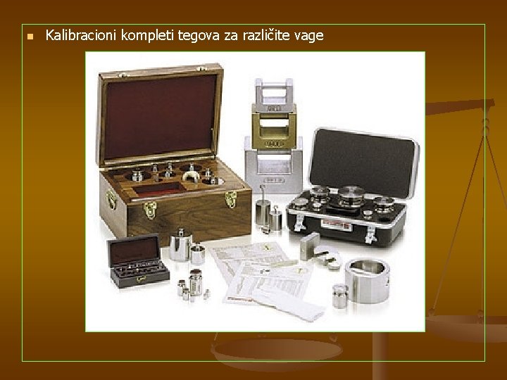 n Kalibracioni kompleti tegova za različite vage 