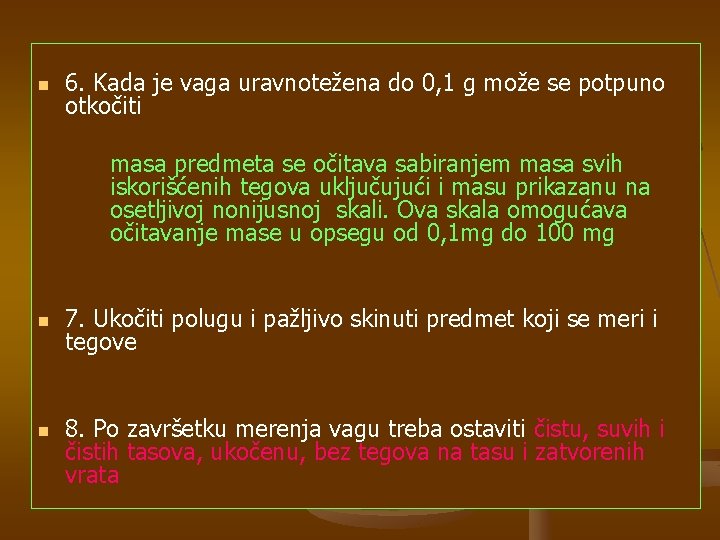 n 6. Kada je vaga uravnotežena do 0, 1 g može se potpuno otkočiti