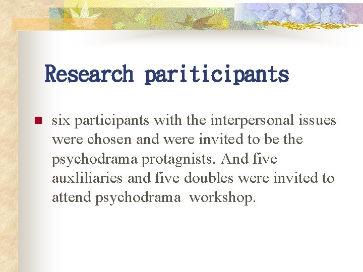 Research pariticipants n six participants with the interpersonal issues were chosen and were invited