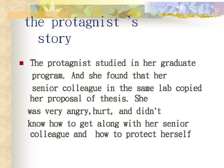 the protagnist ’s story n The protagnist studied in her graduate program. And she