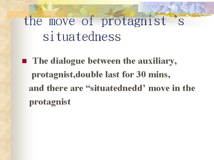 the move of protagnist ’s situatedness n The dialogue between the auxiliary, protagnist, double