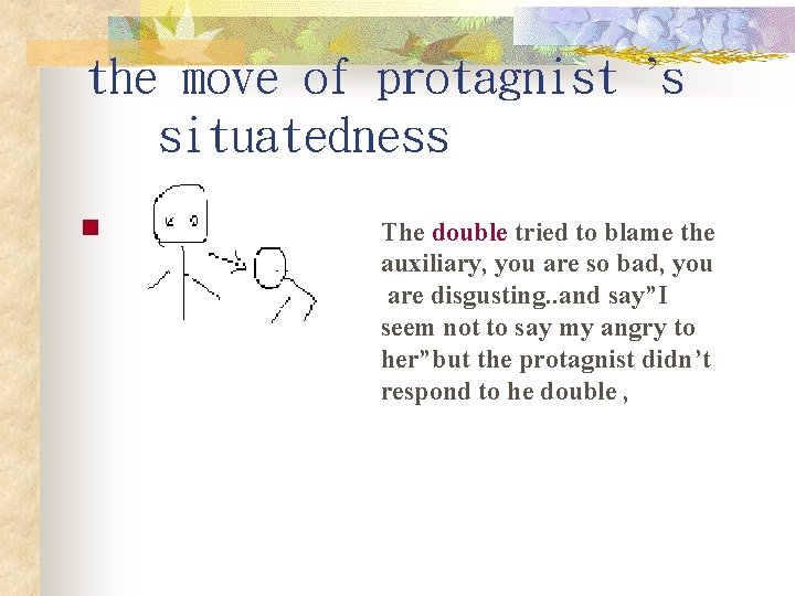 the move of protagnist ’s situatedness n The double tried to blame the auxiliary,