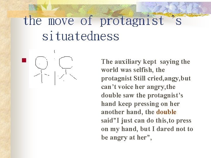 the move of protagnist ’s situatedness n The auxiliary kept saying the world was