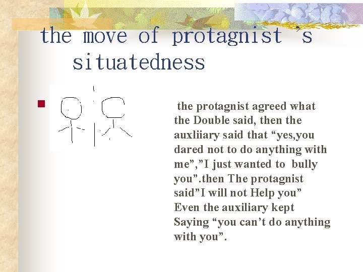 the move of protagnist ’s situatedness n the protagnist agreed what the Double said,