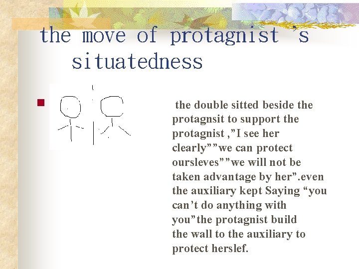 the move of protagnist ’s situatedness n the double sitted beside the protagnsit to