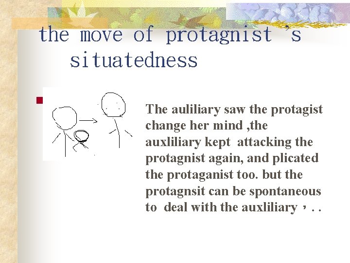 the move of protagnist ’s situatedness n The auliliary saw the protagist change her