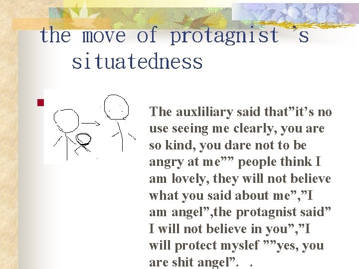 the move of protagnist ’s situatedness n The auxliliary said that”it’s no use seeing