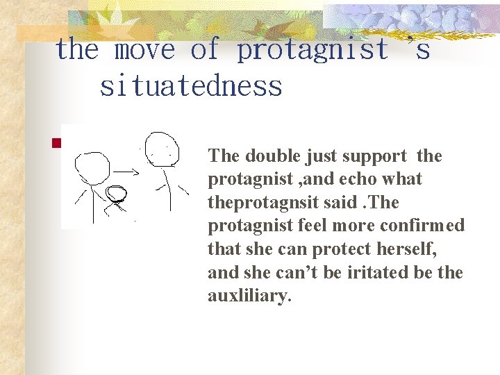 the move of protagnist ’s situatedness n The double just support the protagnist ,