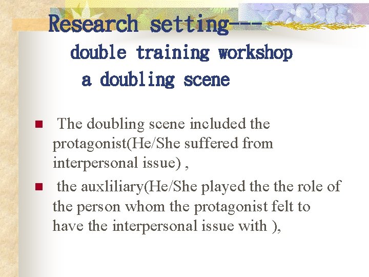 Research setting--double training workshop a doubling scene n n The doubling scene included the