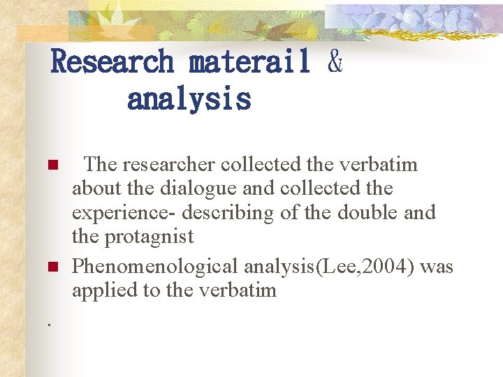 Research materail & analysis n n . The researcher collected the verbatim about the