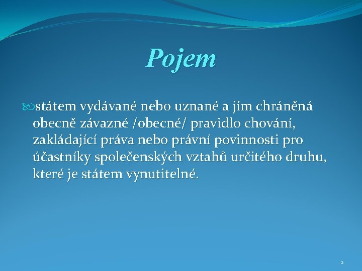 Pojem státem vydávané nebo uznané a jím chráněná obecně závazné /obecné/ pravidlo chování, zakládající