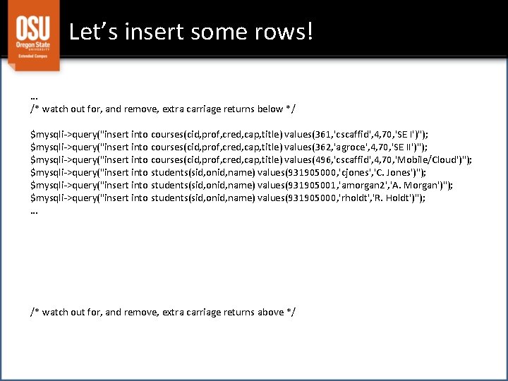 Let’s insert some rows! … /* watch out for, and remove, extra carriage returns