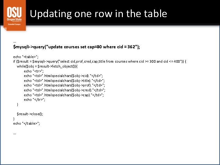 Updating one row in the table … $mysqli->query("update courses set cap=80 where cid =