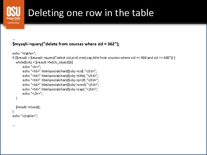 Deleting one row in the table … $mysqli->query("delete from courses where cid = 362");